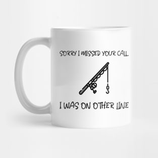 Sorry I Missed Your Call I Was On Other Line Mug